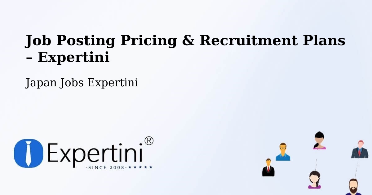 Job Posting Pricing & Recruitment Plans – Arakawa Ku - Arakawa Ku, Japan Jobs Expertini